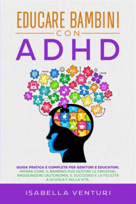 Educare Bambini Con Adhd Guida Pratica E Completa Per Genitori E Educatori Impara