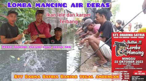 Lagi Lagi Master Juara Naik Di Sebelah Lomba Mancing Air Deras Ikan