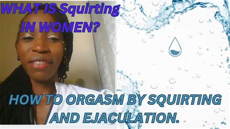 How To Orgasm In Women By Squirting Is It As Same As Ejaculation