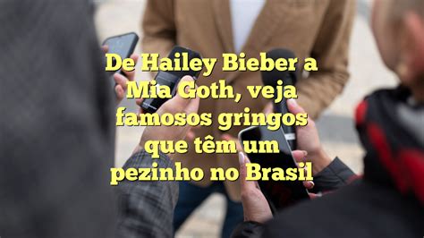 De Hailey Bieber a Mia Goth veja famosos gringos que têm um pezinho no