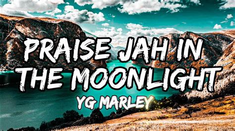 Yg Marley Praise Jah In The Moonlight Lyrics Youtube