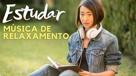 MÚSICA DE RELAXAMENTO PARA ESTUDAR ACALMA OS PENSAMENTOS E FAZ