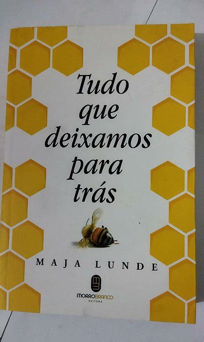 Tudo Que Deixamos Para Tr S Maja Lunde Seboterapia Livros