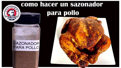 Como Hacer Un Sazonador Para Pollo Frito Asado O Ahumado StarChef