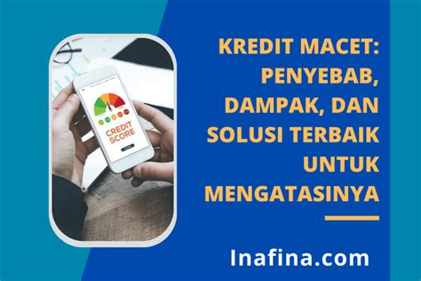 Kredit Macet Penyebab Dampak Dan Solusi Untuk Mengatasinya