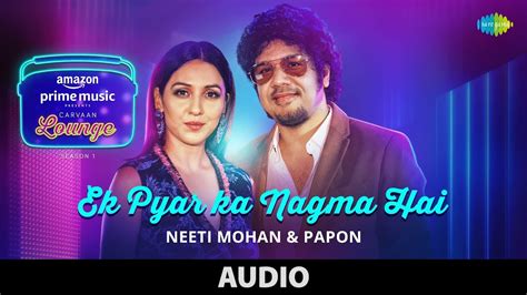 Ek Pyar Ka Nagma Hai Carvaan Lounge Audio Song Neeti Mohan