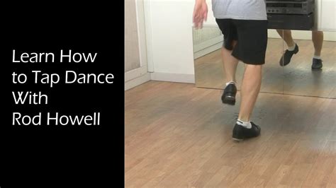 1 Learn How To Tap Dance Beginner Class Part 1 By Rod Howell Youtube