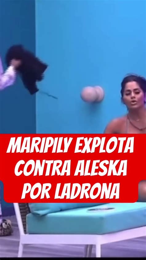 MARIPILY Explota Con Aleska Por Ladrona Maripilyrivera Lcdlf