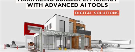 Maximizing Builder Efficiency With Advanced Ai Tools Builder Innovator