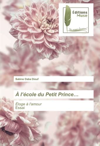 À lécole du Petit Prince Éloge à l amourEssai by Sabine Daba Diouf