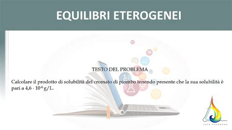 Equilibri eterogenei Solubilità di sali poco solubili 3 Esercizi di