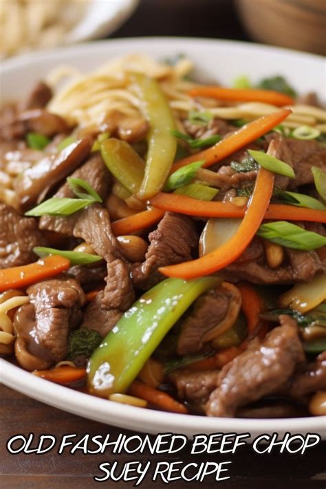 Old Fashioned Beef Chop Suey Recipe Easy Kitchen Guide