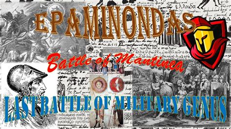 Epaminondas The Battle Of Mantinea As A Prelude Of Fanatic Journey Of