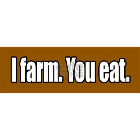 I Farm You Eat Bumper Sticker Bumper Sticker I Farm You Eat Bumper