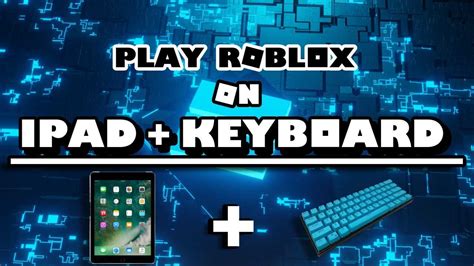 How To Play Roblox On Ipad With Apple Keyboard: A Step-By-Step Guide ...