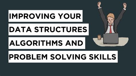 Improving Your Data Structures Algorithms And Problem Solving Skills