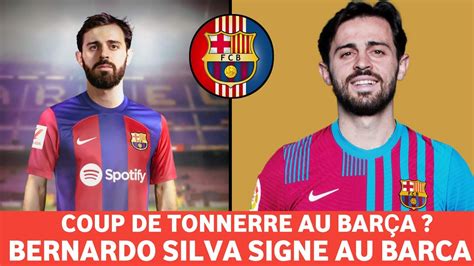 Coup De Tonnerre Au Bar A Bernardo Silva Au Fc Barcelone Est Ce Un