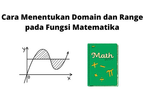 Cara Menentukan Domain Dan Range Pada Fungsi Matematika