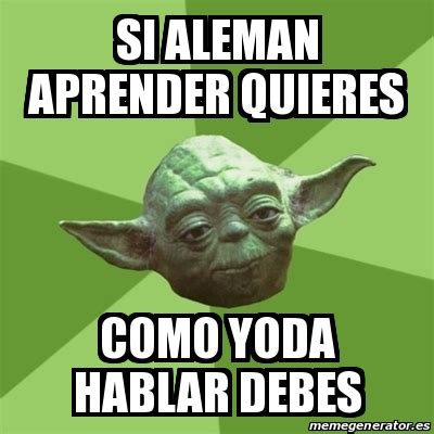 Meme Yoda Si Aleman Aprender Quieres Como Yoda Hablar Debes 17359791