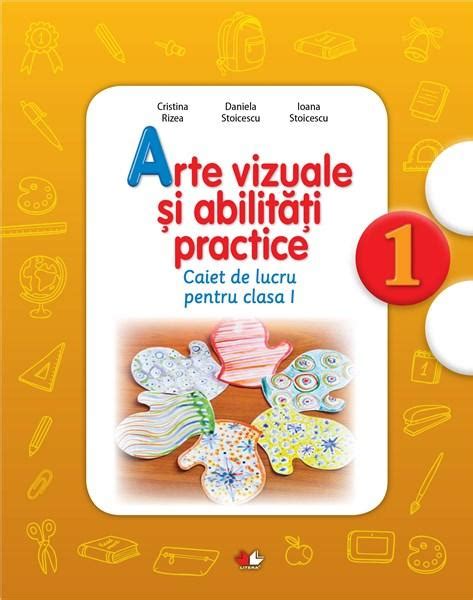 Arte Vizuale Si Abilitati Practice Caiet De Lucru Clasa I Daniela