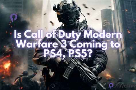 Is Call Of Duty Modern Warfare 3 Coming To Ps4 Ps5 Player Me