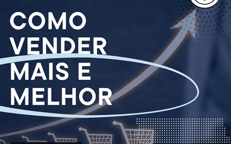 COMO VENDER MAIS E MELHOR DICAS VALIOSAS Guia se Agências Digitais