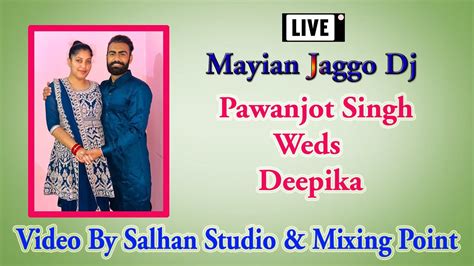 Live Mayian Jaggo Dj Pawanjot Singh Weds Deepika Video By Salhan