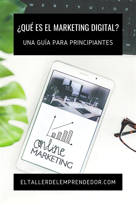 ¿qué Es El Marketing Digital Una Guía Completa Para Principiantes En