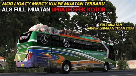 MOD BUSSID TERBARU ALS FULL MUATAN EFEK KOTOR TERBARU LIVERY MOD OLD