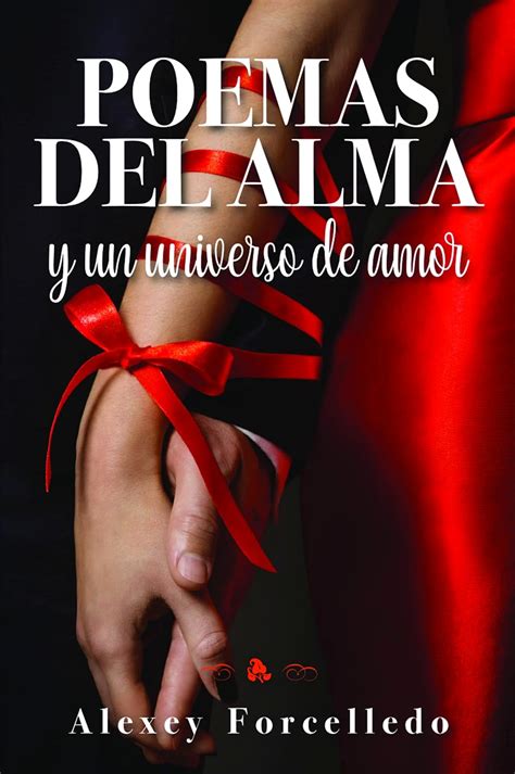 Poemas Del Alma Y Un Universo De Amor Spanish Edition Ebook Forcelledo Alexey