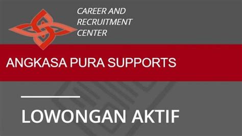 Besok Terakhir Segera Daftar Lowongan Kerja Pt Angkasa Pura Support