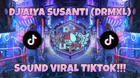 Dj Aiya Susanti Drmxl Remix Viral Tik Tok Terbaru 2023 Youtube