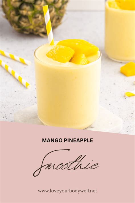 Easy 6 Ingredient Healthy Mango Pineapple Smoothie Love Your Body Well