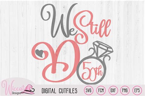 We Still Do Svg Anniversary Svg Cake Topper Svg Wedding