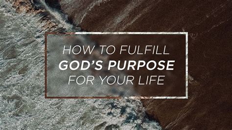 How To Fulfill God S Purpose For Your Life