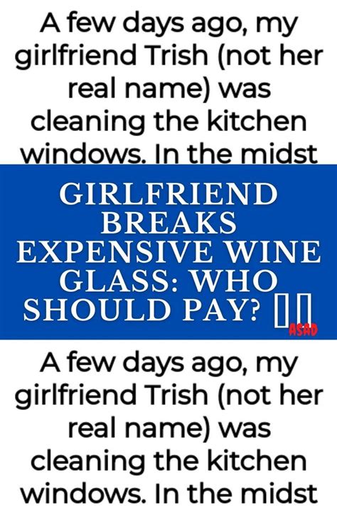 Girlfriend Breaks Expensive Wine Glass Who Should Pay 🍷💔 Expensive