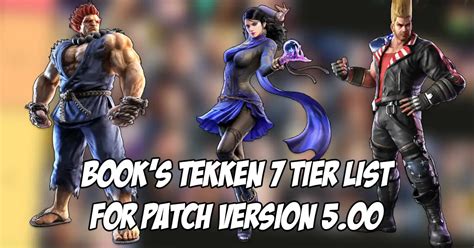 Book Releases New Tekken 7 Tier List For Patch Version 5 00