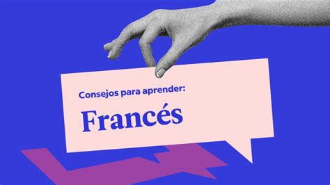 5 Consejos Específicos Para Aprender Francés