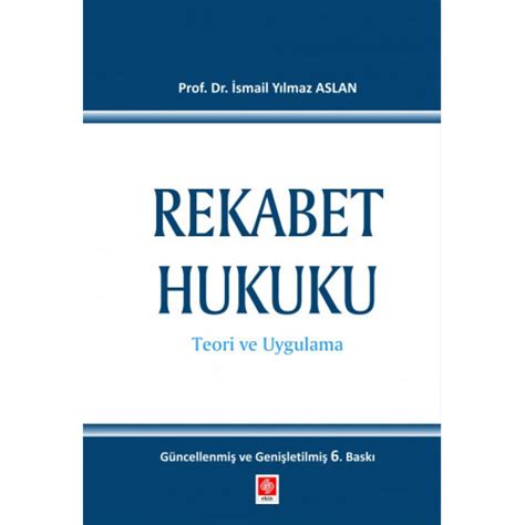 Rekabet Hukuku Teori Uygulama İ Yılmaz ASLAN Kitap