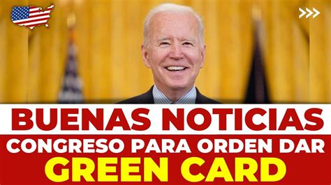 Buenas Noticias Congreso Para Orden Dar Green Card Reforma