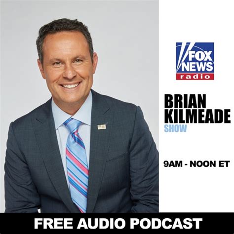 Brian Kilmeade Show Free Podcast by FOX News Channel on Apple Podcasts