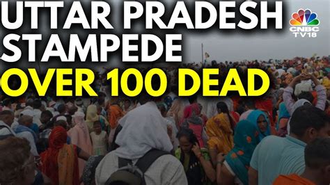 Over 100 Dead In A Stampede At A Religious Event In Ups Hathras