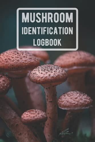 Mushroom Identification Logbook A Mushroom Hunting Log Book Journal