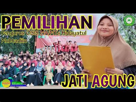 Pemilihan Ketua Dan Wakil Ketua Osis Ma Mts Hidayatul Mubtadiin Jati