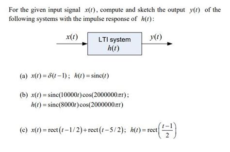 Solved For The Given Input Signal X T Compute And Sketch Chegg