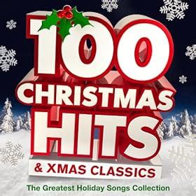 Christmas Hits Xmas Classics The Greatest Holiday Songs