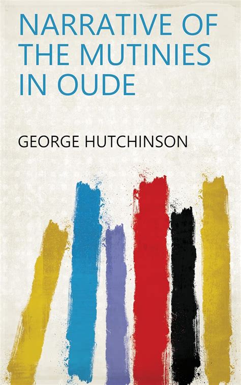 Narrative Of The Mutinies In Oude EBook George Hutchinson Amazon In