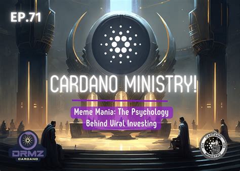 Cardano Ministry #71 - "MemeMania: The Psychology Behind Viral ...