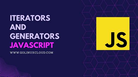 JavaScript Iterator And Generator In Depth Tutorial GoLinuxCloud