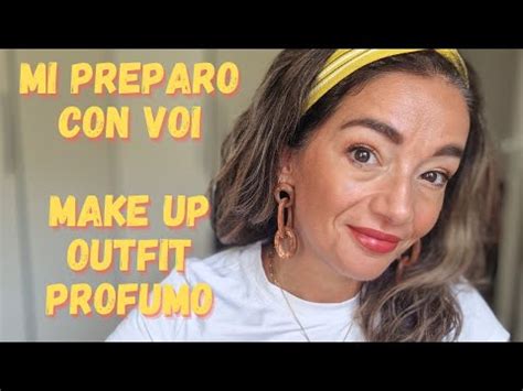 MI PREPARO CON VOI MAKE UP OUTFIT PROFUMO E Tante Chiacchiere